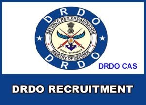 DRDO CAS Recruitment 2022