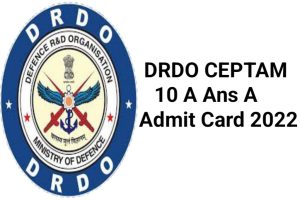 DRDO CEPTAM 10 A And A Admit Card 2022 