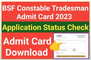 BSF Constable Tradesman Admit Card Download 2023
