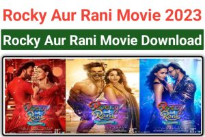 Rocky Aur Rani Movie Download